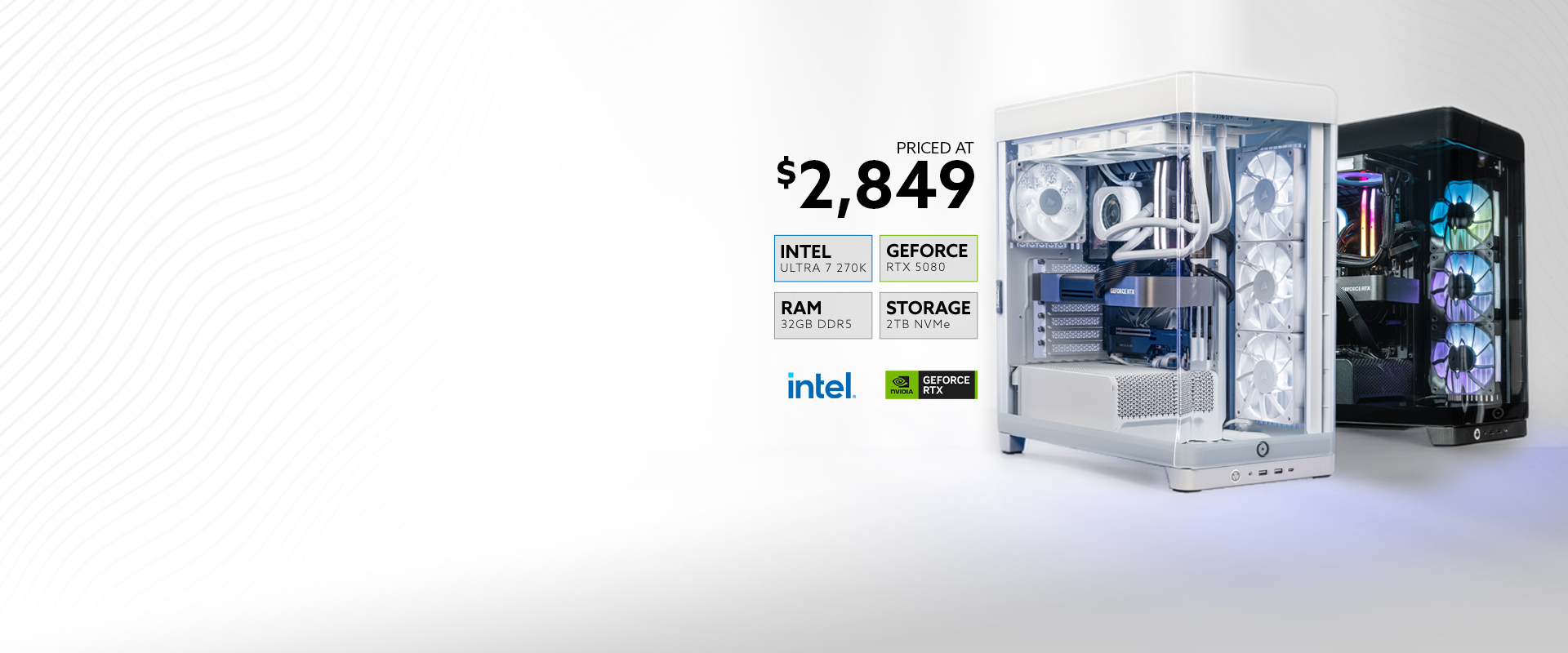 Starting at $2,849 NVIDIA RTX 5080 & Intel 7 270K, 32GB of RAM, & 2TB of storage