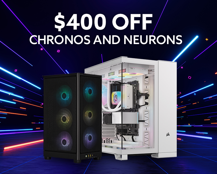 $400 Off CHRONOS and NEURON Desktops