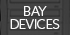 Bay Devices