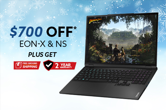 $700 off EON-X & NS Laptops, Free 2 Year Warranty *Discount Applied at Checkout