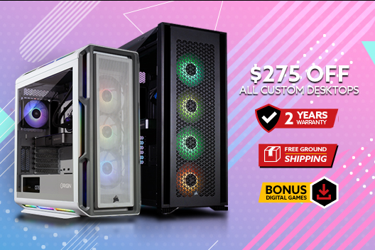 $275 Off All Custom Desktops & Free 2 Year Warranty *Discount Applied at Checkout